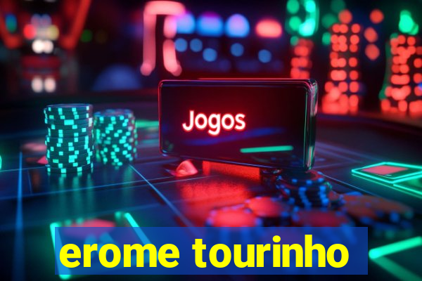 erome tourinho